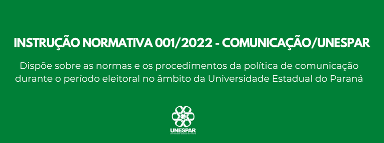 Instrução Normativa nº 01/2022-COMUNICAÇÃO/UNESPAR- 02/07/2022