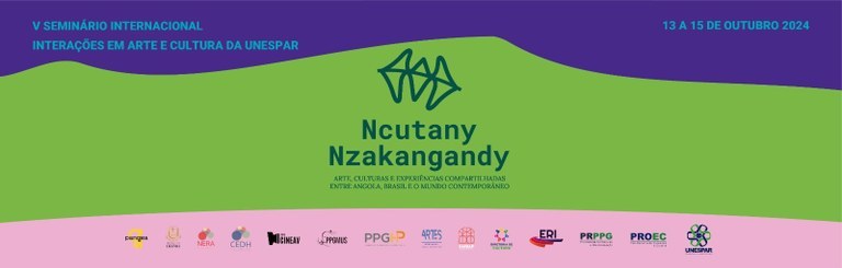 Unespar promove o V Seminário Internacional Interações em Arte e Cultura: "Ncutany Nzakangandy: Arte, Culturas e Experiências Compartilhadas entre Angola, Brasil e o Mundo Contemporâneo”