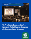 “A Profissão Economista” é tema de Aula Magna do curso de Economia da Unespar