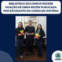 Biblioteca do Campus recebe doação de obra recém publicada por estudante do curso de História