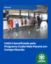 CADI é beneficiado pelo Programa Cuida Mais Paraná em Campo Mourão