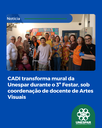 CADI transforma mural da Unespar durante o 3º Festar, sob coordenação de docente de Artes Visuais
