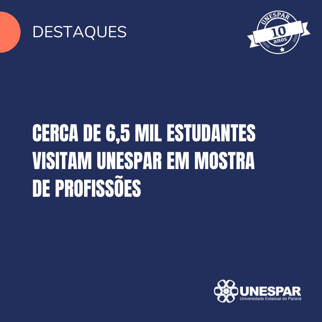 Cerca de 6,5 mil estudantes visitam Unespar em Mostra de Profissões