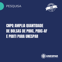 CNPq amplia quantidade de bolsas de Pibic, Pibic-Af e Pibiti para Unespar