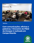 Evento aconteceu na quinta-feira (26) e reuniu professores(as) da educação básica, estudantes pibidianos(as) e docentes da Unespar