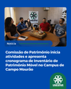Comissão de Patrimônio inicia atividades e apresenta cronograma de Inventário de Patrimônio Móvel no Campus de Campo Mourão