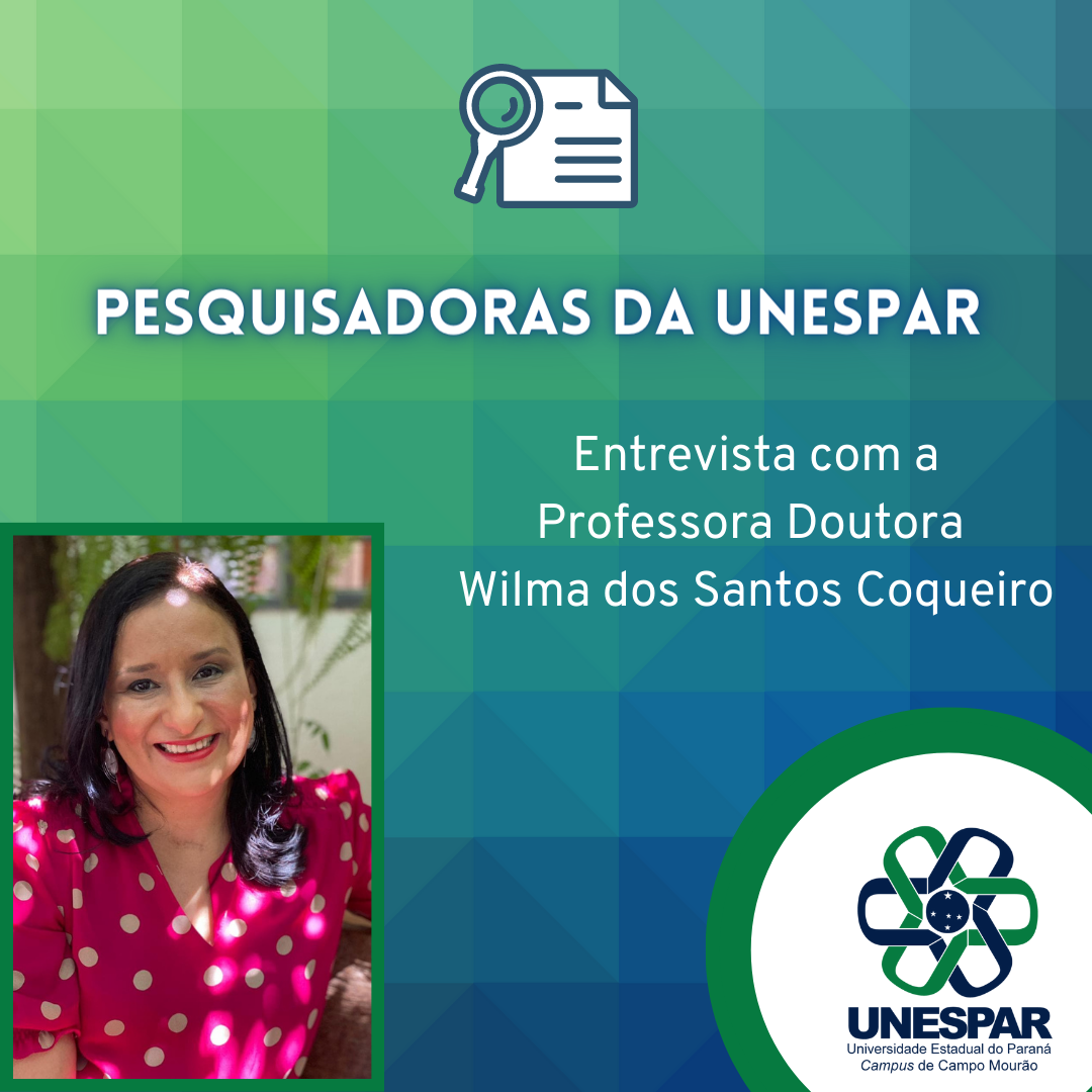 PESQUISADORAS DA UNESPAR: entrevista com a Professora Doutora Wilma dos Santos Coqueiro