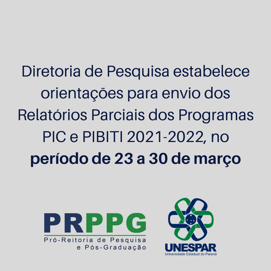 Diretoria de Pesquisa estabelece orientações para envio dos Relatórios Parciais dos Programa PIC e PIBITI 2021-2022