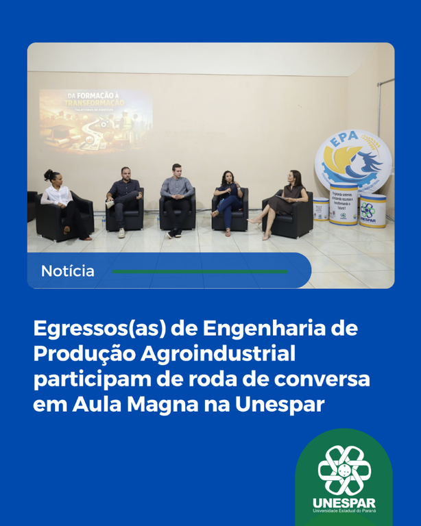 Egressos(as) de Engenharia de Produção Agroindustrial participam de roda de conversa em Aula Magna na Unespar