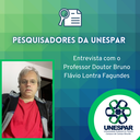 PESQUISADORES DA UNESPAR – Entrevista com o Professor Doutor Bruno Flávio Lontra Fagundes