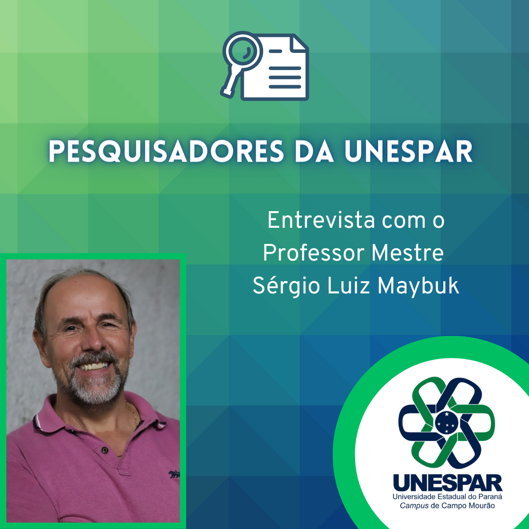 PESQUISADORES DA UNESPAR: entrevista com o Professor Mestre Sérgio Luiz Maybuk