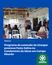 Programa de extensão da Unespar promove Festa Julina no Condomínio do Idoso em Campo Mourão