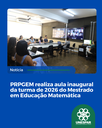 PRPGEM realiza aula inaugural da turma de 2026 do Mestrado em Educação Matemática 