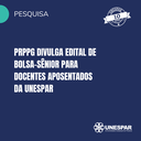 PRPPG divulga edital de Bolsa-Sênior para docentes aposentados/as da Unespar
