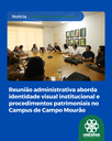 Reunião administrativa aborda identidade visual institucional e procedimentos patrimoniais no Campus de Campo Mourão