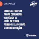 Unespar atua para apoiar comunidade acadêmica de União da Vitória atingida pelas chuvas e mobiliza doações
