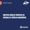 Unespar conclui processo de entrega de veículos inservíveis