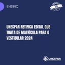 Unespar retifica edital que trata de matrícula para o Vestibular 2024